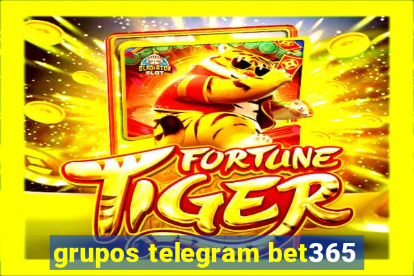 grupos telegram bet365